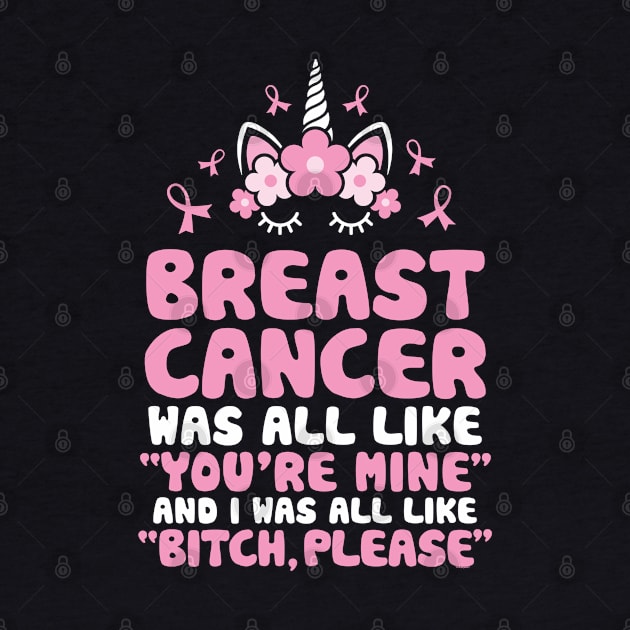 Breast Cancer Bitch Please Quote | Unicorn Face | Funny by jomadado